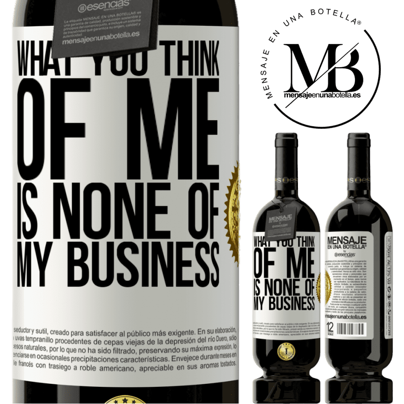 29,95 € Free Shipping | Red Wine Premium Edition MBS® Reserva What you think of me is none of my business White Label. Customizable label Reserva 12 Months Harvest 2014 Tempranillo
