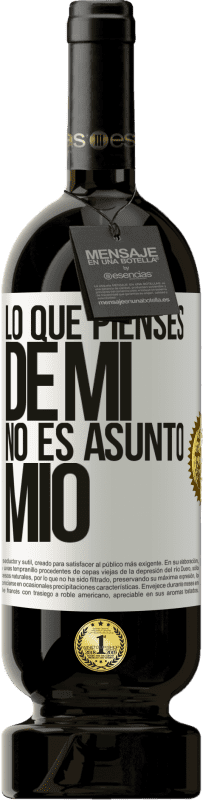 49,95 € Envío gratis | Vino Tinto Edición Premium MBS® Reserva Lo que pienses de mí no es asunto mío Etiqueta Blanca. Etiqueta personalizable Reserva 12 Meses Cosecha 2016 Tempranillo