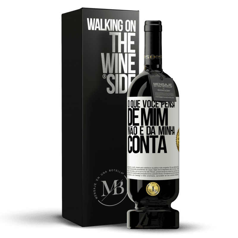 49,95 € Envio grátis | Vinho tinto Edição Premium MBS® Reserva O que você pensa de mim não é da minha conta Etiqueta Branca. Etiqueta personalizável Reserva 12 Meses Colheita 2015 Tempranillo