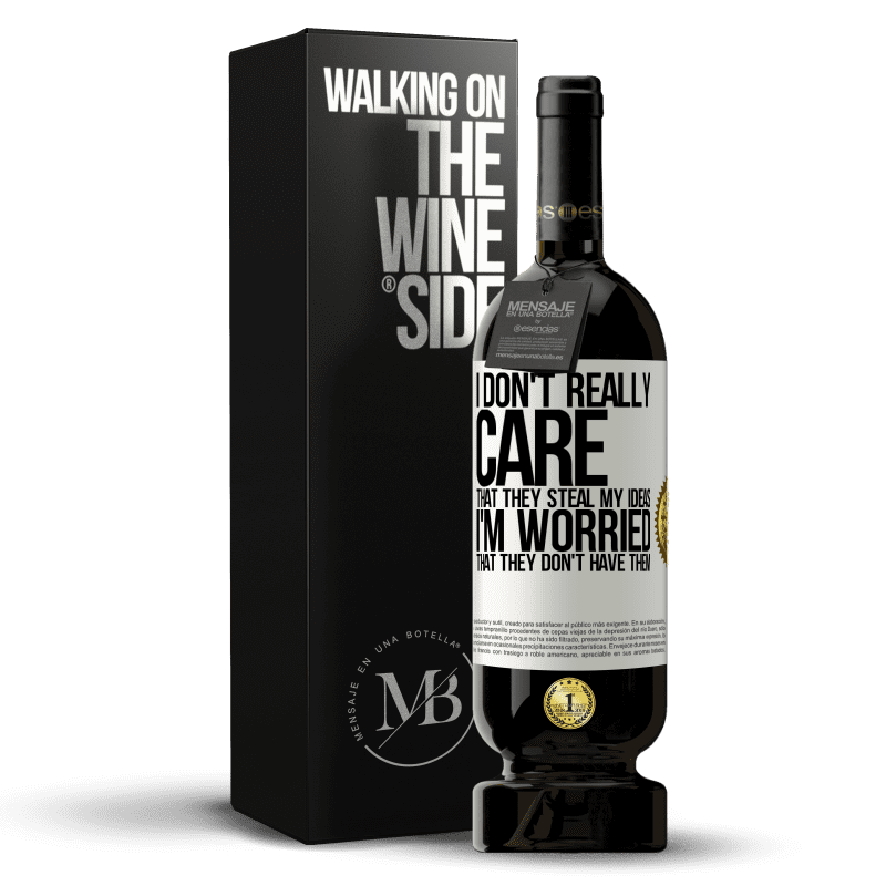 49,95 € Free Shipping | Red Wine Premium Edition MBS® Reserve I don't really care that they steal my ideas, I'm worried that they don't have them White Label. Customizable label Reserve 12 Months Harvest 2013 Tempranillo