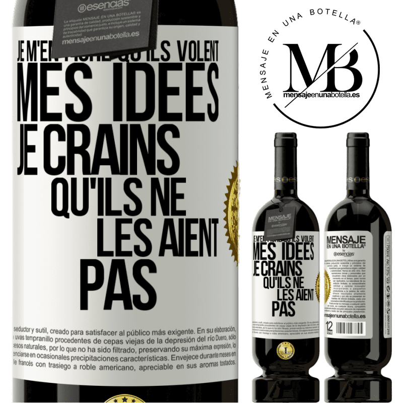 49,95 € Envoi gratuit | Vin rouge Édition Premium MBS® Réserve Je m'en fiche qu'ils volent mes idées, je crains qu'ils ne les aient pas Étiquette Blanche. Étiquette personnalisable Réserve 12 Mois Récolte 2015 Tempranillo