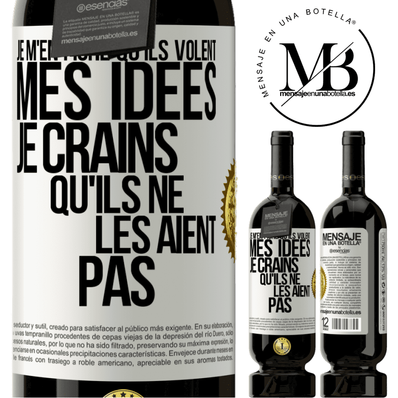 49,95 € Envoi gratuit | Vin rouge Édition Premium MBS® Réserve Je m'en fiche qu'ils volent mes idées, je crains qu'ils ne les aient pas Étiquette Blanche. Étiquette personnalisable Réserve 12 Mois Récolte 2016 Tempranillo