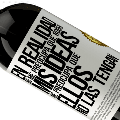 Expresiones Únicas y Personales. «En realidad no me preocupa que roben mis ideas, me preocupa que ellos no las tengan» Edición Premium MBS® Reserva