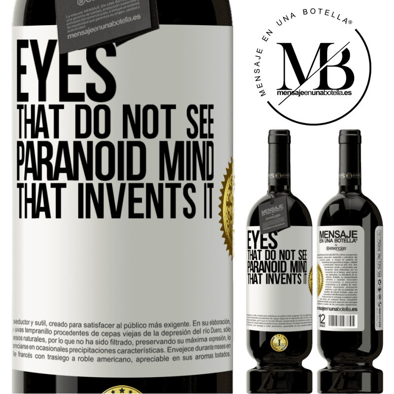 29,95 € Free Shipping | Red Wine Premium Edition MBS® Reserva Eyes that do not see, paranoid mind that invents it White Label. Customizable label Reserva 12 Months Harvest 2014 Tempranillo