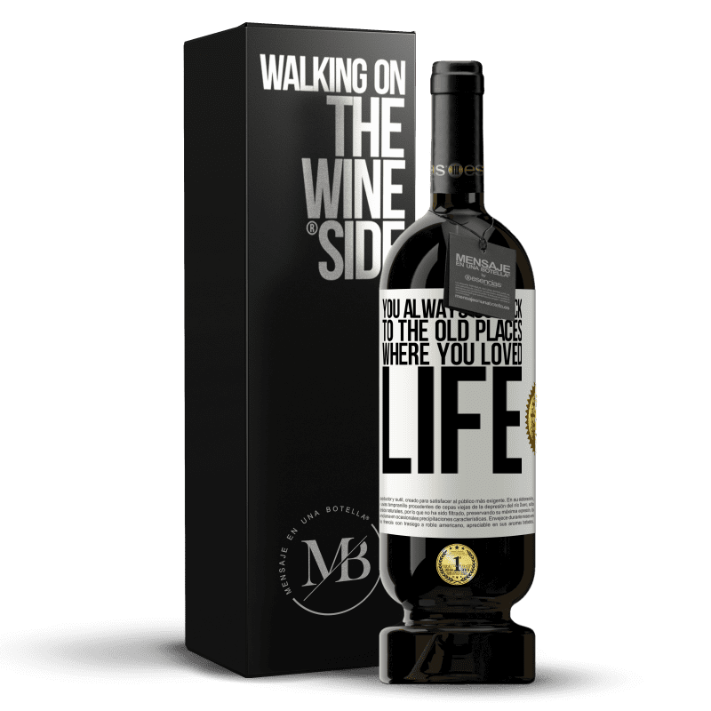 49,95 € Free Shipping | Red Wine Premium Edition MBS® Reserve You always go back to the old places where you loved life White Label. Customizable label Reserve 12 Months Harvest 2015 Tempranillo