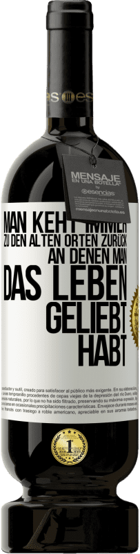 49,95 € Kostenloser Versand | Rotwein Premium Ausgabe MBS® Reserve Man keht immer zu den alten Orten zurück, an denen man das Leben geliebt habt Weißes Etikett. Anpassbares Etikett Reserve 12 Monate Ernte 2015 Tempranillo