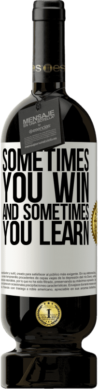 49,95 € | Красное вино Premium Edition MBS® Бронировать Иногда ты побеждаешь, а иногда ты учишься Белая этикетка. Настраиваемая этикетка Бронировать 12 Месяцы Урожай 2016 Tempranillo