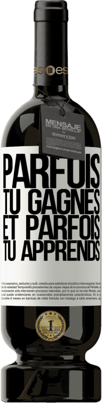 49,95 € Envoi gratuit | Vin rouge Édition Premium MBS® Réserve Parfois tu gagnes, et parfois tu apprends Étiquette Blanche. Étiquette personnalisable Réserve 12 Mois Récolte 2015 Tempranillo