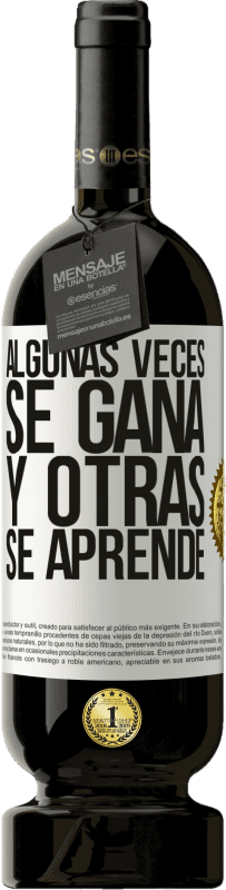 «Algunas veces se gana, y otras se aprende» Edición Premium MBS® Reserva