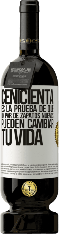 49,95 € | Vino Tinto Edición Premium MBS® Reserva Cenicienta es la prueba de que un par de zapatos nuevos pueden cambiar tu vida Etiqueta Blanca. Etiqueta personalizable Reserva 12 Meses Cosecha 2016 Tempranillo