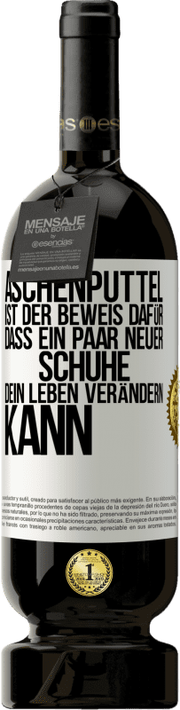 49,95 € | Rotwein Premium Ausgabe MBS® Reserve Aschenputtel ist der Beweis dafür, dass ein Paar neuer Schuhe dein Leben verändern kann Weißes Etikett. Anpassbares Etikett Reserve 12 Monate Ernte 2016 Tempranillo