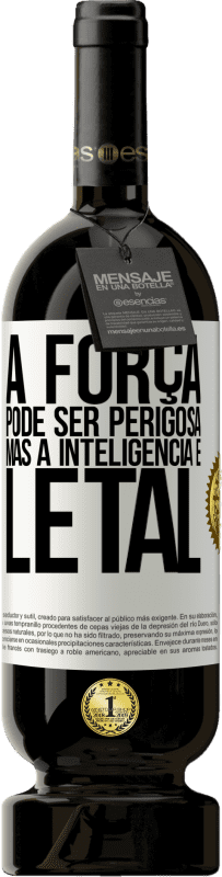 «A força pode ser perigosa, mas a inteligência é letal» Edição Premium MBS® Reserva