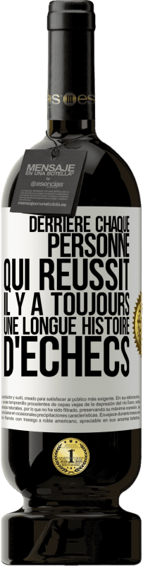 49,95 € Envoi gratuit | Vin rouge Édition Premium MBS® Réserve Derrière chaque personne qui réussit, il y a toujours une longue histoire d'échecs Étiquette Blanche. Étiquette personnalisable Réserve 12 Mois Récolte 2016 Tempranillo