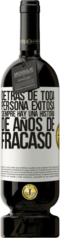 49,95 € Envío gratis | Vino Tinto Edición Premium MBS® Reserva Detrás de toda persona exitosa, siempre hay una historia de años de fracaso Etiqueta Blanca. Etiqueta personalizable Reserva 12 Meses Cosecha 2015 Tempranillo