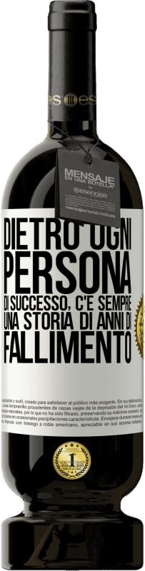 49,95 € Spedizione Gratuita | Vino rosso Edizione Premium MBS® Riserva Dietro ogni persona di successo, c'è sempre una storia di anni di fallimento Etichetta Bianca. Etichetta personalizzabile Riserva 12 Mesi Raccogliere 2015 Tempranillo