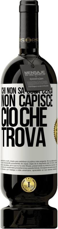 49,95 € | Vino rosso Edizione Premium MBS® Riserva Chi non sa cosa cerca, non capisce ciò che trova Etichetta Bianca. Etichetta personalizzabile Riserva 12 Mesi Raccogliere 2015 Tempranillo