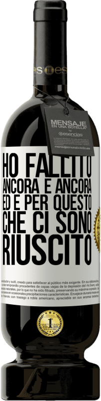 49,95 € | Vino rosso Edizione Premium MBS® Riserva Ho fallito ancora e ancora, ed è per questo che ci sono riuscito Etichetta Bianca. Etichetta personalizzabile Riserva 12 Mesi Raccogliere 2015 Tempranillo