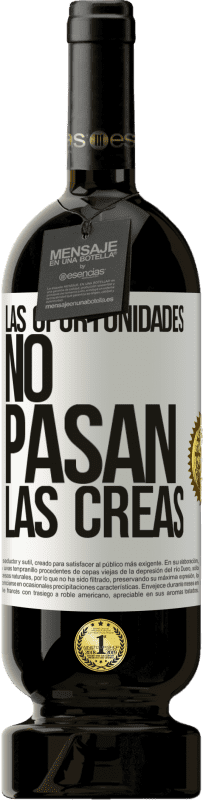 49,95 € | Vino Tinto Edición Premium MBS® Reserva Las oportunidades no pasan. Las creas Etiqueta Blanca. Etiqueta personalizable Reserva 12 Meses Cosecha 2016 Tempranillo