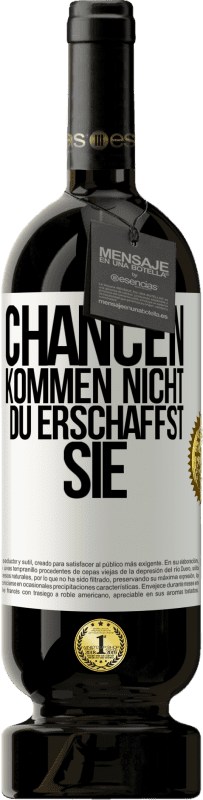 49,95 € | Rotwein Premium Ausgabe MBS® Reserve Chancen kommen nicht. Du erschaffst sie Weißes Etikett. Anpassbares Etikett Reserve 12 Monate Ernte 2015 Tempranillo