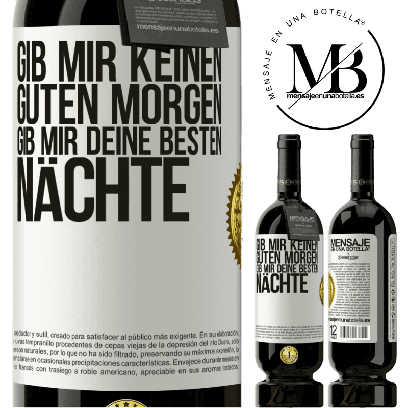 49,95 € Kostenloser Versand | Rotwein Premium Ausgabe MBS® Reserve Gib mir keinen guten Morgen, gib mir deine besten Nächte Weißes Etikett. Anpassbares Etikett Reserve 12 Monate Ernte 2016 Tempranillo
