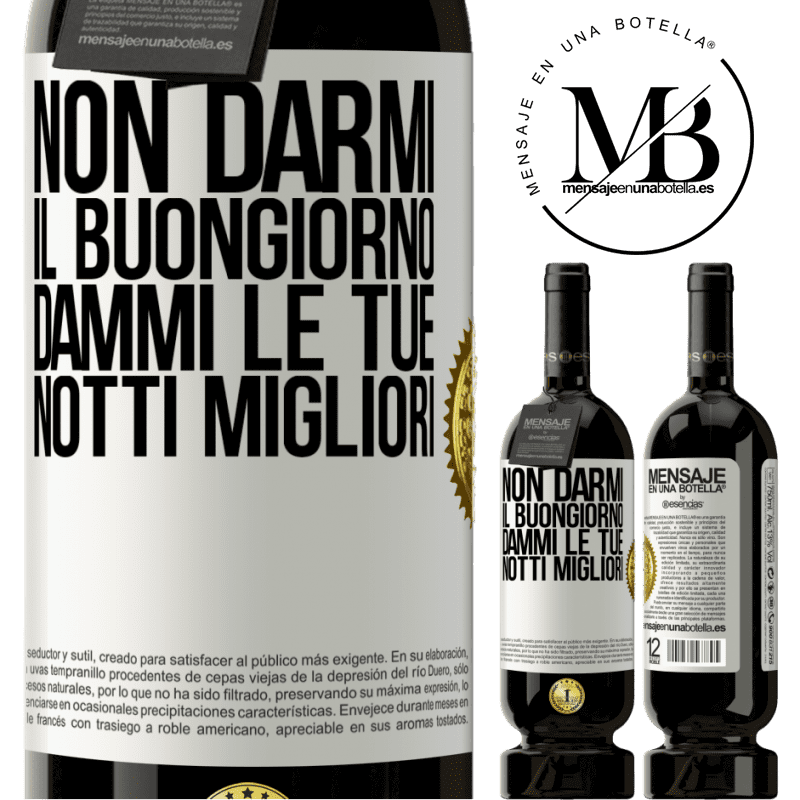 49,95 € Spedizione Gratuita | Vino rosso Edizione Premium MBS® Riserva Non darmi il buongiorno, dammi le tue notti migliori Etichetta Bianca. Etichetta personalizzabile Riserva 12 Mesi Raccogliere 2016 Tempranillo