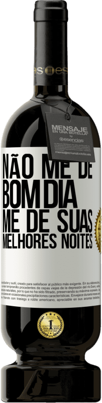 49,95 € | Vinho tinto Edição Premium MBS® Reserva Não me dê bom dia, me dê suas melhores noites Etiqueta Branca. Etiqueta personalizável Reserva 12 Meses Colheita 2016 Tempranillo