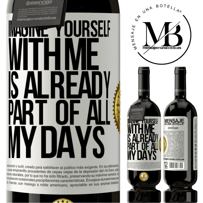 29,95 € Free Shipping | Red Wine Premium Edition MBS® Reserva Imagine yourself with me is already part of all my days White Label. Customizable label Reserva 12 Months Harvest 2014 Tempranillo