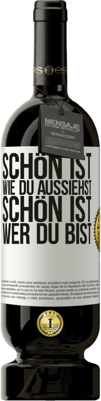 49,95 € Kostenloser Versand | Rotwein Premium Ausgabe MBS® Reserve Schön ist, wie du aussiehst, schön ist, wer du bist Weißes Etikett. Anpassbares Etikett Reserve 12 Monate Ernte 2016 Tempranillo