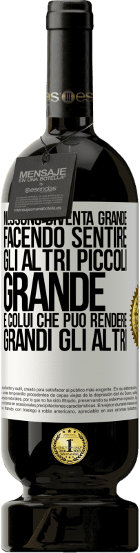 «Nessuno diventa grande facendo sentire gli altri piccoli. Grande è colui che può rendere grandi gli altri» Edizione Premium MBS® Riserva
