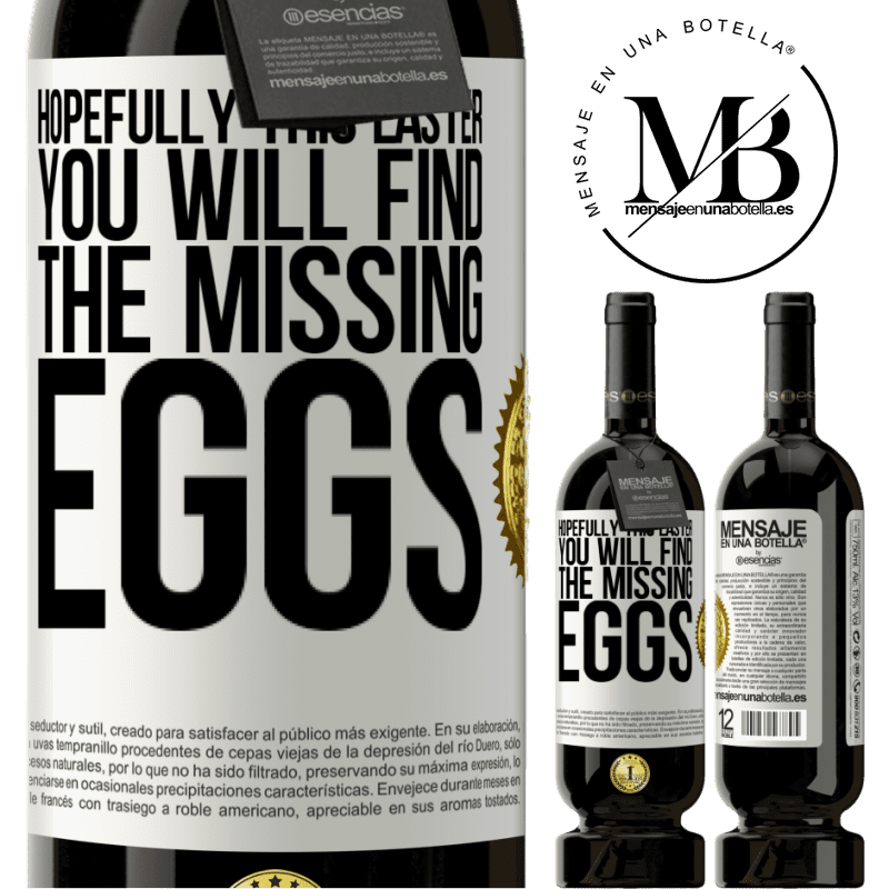 49,95 € Free Shipping | Red Wine Premium Edition MBS® Reserve Hopefully this Easter you will find the missing eggs White Label. Customizable label Reserve 12 Months Harvest 2014 Tempranillo