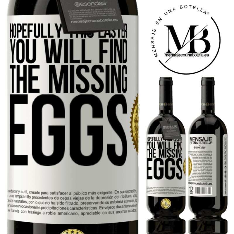 49,95 € Free Shipping | Red Wine Premium Edition MBS® Reserve Hopefully this Easter you will find the missing eggs White Label. Customizable label Reserve 12 Months Harvest 2016 Tempranillo