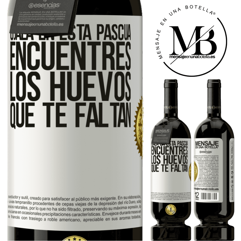 49,95 € Envío gratis | Vino Tinto Edición Premium MBS® Reserva Ojalá en esta Pascua encuentres los huevos que te faltan Etiqueta Blanca. Etiqueta personalizable Reserva 12 Meses Cosecha 2014 Tempranillo