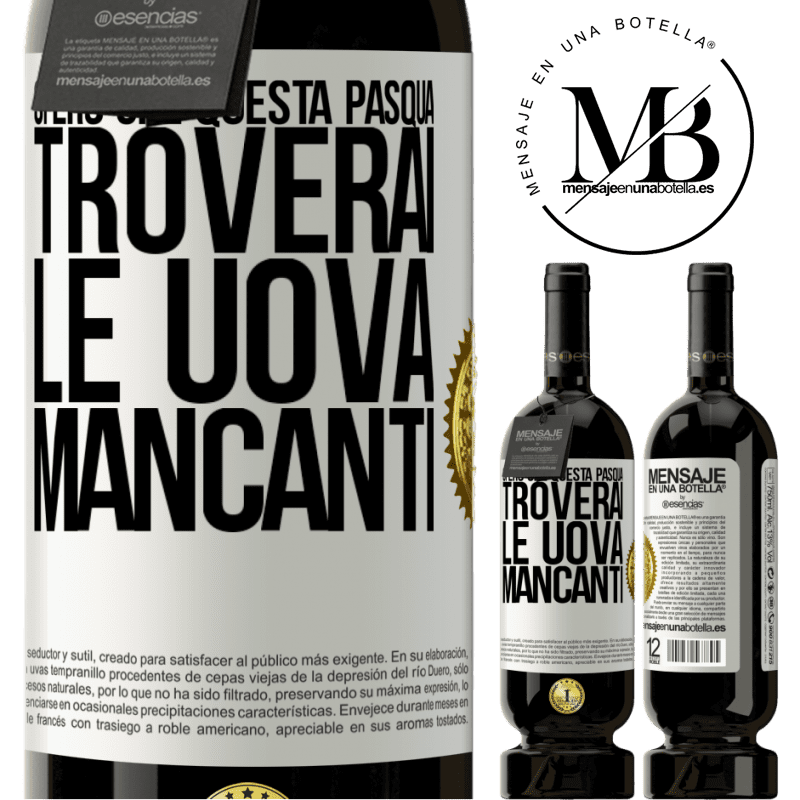 49,95 € Spedizione Gratuita | Vino rosso Edizione Premium MBS® Riserva Spero che questa Pasqua troverai le uova mancanti Etichetta Bianca. Etichetta personalizzabile Riserva 12 Mesi Raccogliere 2014 Tempranillo