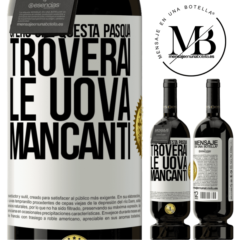 49,95 € Spedizione Gratuita | Vino rosso Edizione Premium MBS® Riserva Spero che questa Pasqua troverai le uova mancanti Etichetta Bianca. Etichetta personalizzabile Riserva 12 Mesi Raccogliere 2016 Tempranillo