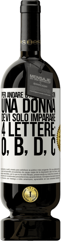 49,95 € Spedizione Gratuita | Vino rosso Edizione Premium MBS® Riserva Per andare d'accordo con una donna, devi solo imparare 4 lettere: O, B, D, C Etichetta Bianca. Etichetta personalizzabile Riserva 12 Mesi Raccogliere 2016 Tempranillo