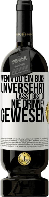 «Wenn du ein Buch unversehrt lässt, bist du nie drinnen gewesen» Premium Ausgabe MBS® Reserve