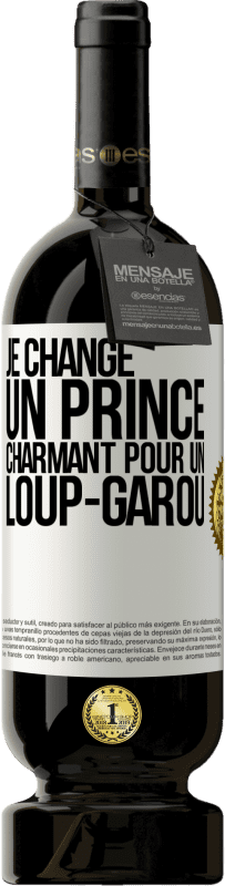 49,95 € Envoi gratuit | Vin rouge Édition Premium MBS® Réserve Je change un prince charmant pour un loup-garou Étiquette Blanche. Étiquette personnalisable Réserve 12 Mois Récolte 2016 Tempranillo