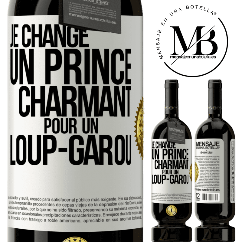 49,95 € Envoi gratuit | Vin rouge Édition Premium MBS® Réserve Je change un prince charmant pour un loup-garou Étiquette Blanche. Étiquette personnalisable Réserve 12 Mois Récolte 2016 Tempranillo