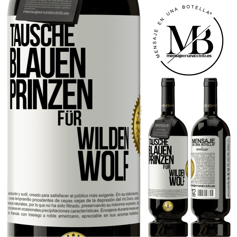 49,95 € Kostenloser Versand | Rotwein Premium Ausgabe MBS® Reserve Tausche blauen Prinzen für wilden Wolf Weißes Etikett. Anpassbares Etikett Reserve 12 Monate Ernte 2015 Tempranillo