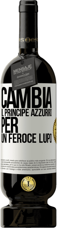 49,95 € Spedizione Gratuita | Vino rosso Edizione Premium MBS® Riserva Cambia il principe azzurro per un feroce lupo Etichetta Bianca. Etichetta personalizzabile Riserva 12 Mesi Raccogliere 2016 Tempranillo