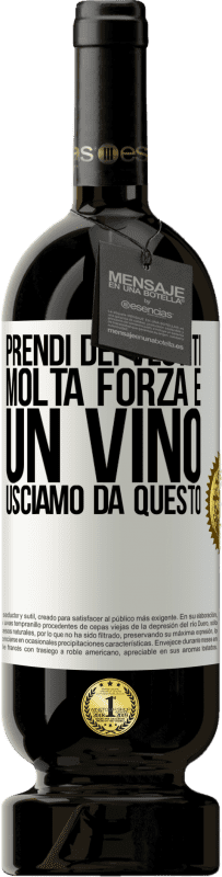 Spedizione Gratuita | Vino rosso Edizione Premium MBS® Riserva Prendi dei vestiti, molta forza e un vino. Usciamo da questo Etichetta Bianca. Etichetta personalizzabile Riserva 12 Mesi Raccogliere 2014 Tempranillo