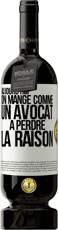 49,95 € | Vin rouge Édition Premium MBS® Réserve Aujourd'hui on mange comme un avocat. À perdre la raison Étiquette Blanche. Étiquette personnalisable Réserve 12 Mois Récolte 2015 Tempranillo