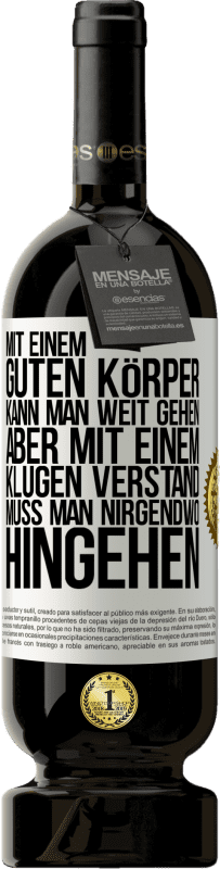 «Mit einem guten Körper kann man weit gehen, aber mit einem klugen Verstand muss man nirgendwo hingehen» Premium Ausgabe MBS® Reserve