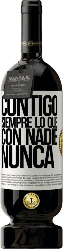 49,95 € Envío gratis | Vino Tinto Edición Premium MBS® Reserva Contigo siempre lo que con nadie nunca Etiqueta Blanca. Etiqueta personalizable Reserva 12 Meses Cosecha 2016 Tempranillo