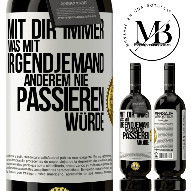 49,95 € Kostenloser Versand | Rotwein Premium Ausgabe MBS® Reserve Mit dir immer, was mit irgendjemand anderem nie passieren würde Weißes Etikett. Anpassbares Etikett Reserve 12 Monate Ernte 2015 Tempranillo