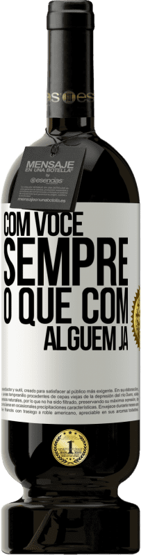 49,95 € Envio grátis | Vinho tinto Edição Premium MBS® Reserva Com você sempre o que com alguém já Etiqueta Branca. Etiqueta personalizável Reserva 12 Meses Colheita 2016 Tempranillo