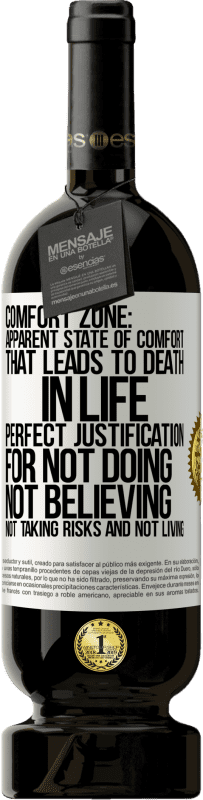 49,95 € | Red Wine Premium Edition MBS® Reserve Comfort zone: Apparent state of comfort that leads to death in life. Perfect justification for not doing, not believing, not White Label. Customizable label Reserve 12 Months Harvest 2016 Tempranillo