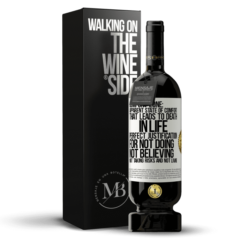 49,95 € Free Shipping | Red Wine Premium Edition MBS® Reserve Comfort zone: Apparent state of comfort that leads to death in life. Perfect justification for not doing, not believing, not White Label. Customizable label Reserve 12 Months Harvest 2015 Tempranillo