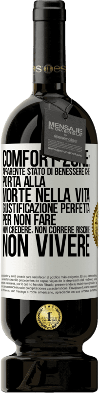 49,95 € | Vino rosso Edizione Premium MBS® Riserva Comfort zone: apparente stato di benessere che porta alla morte nella vita. Giustificazione perfetta per non fare, non Etichetta Bianca. Etichetta personalizzabile Riserva 12 Mesi Raccogliere 2015 Tempranillo