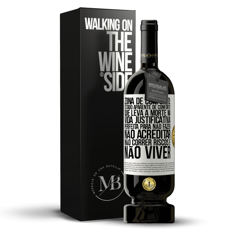 49,95 € Envio grátis | Vinho tinto Edição Premium MBS® Reserva Zona de conforto: estado aparente de conforto que leva à morte na vida. Justificativa perfeita para não fazer, não Etiqueta Branca. Etiqueta personalizável Reserva 12 Meses Colheita 2015 Tempranillo